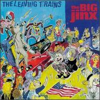 The Leaving Trains - The Big Jinx lyrics