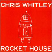 Chris Whitley - Rocket House lyrics