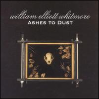 William Elliott Whitmore - Ashes to Dust lyrics