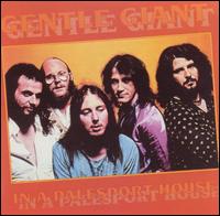 Gentle Giant - In a Palesport House [live] lyrics