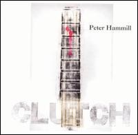 Peter Hammill - Clutch lyrics