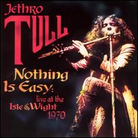Jethro Tull - Nothing Is Easy: Live at the Isle of Wight 1970 lyrics