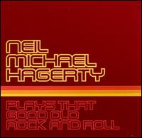 Neil Michael Hagerty - Plays That Good Old Rock and Roll lyrics