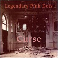 The Legendary Pink Dots - Curse lyrics