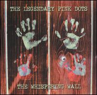The Legendary Pink Dots - The Whispering Wall lyrics