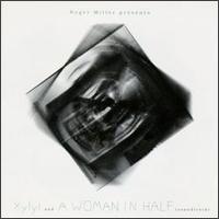 Roger Miller - Xylyl & A Woman in Half lyrics