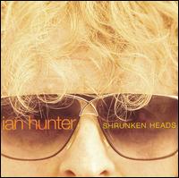 Ian Hunter - Shrunken Heads lyrics