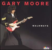 Gary Moore - Walkways lyrics