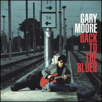 Gary Moore - Back to the Blues lyrics
