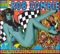 Rob Zombie - American Made Music to Strip By lyrics