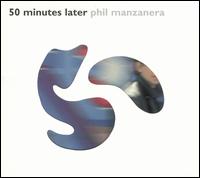 Phil Manzanera - 50 Minutes Later lyrics