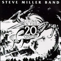 Steve Miller - Living in the 20th Century lyrics