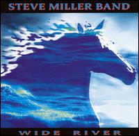 Steve Miller - Wide River lyrics
