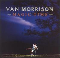 Van Morrison - Magic Time lyrics