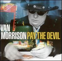 Van Morrison - Pay the Devil lyrics