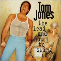 Tom Jones - The Lead and How to Swing It lyrics