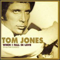 Tom Jones - When I Fall in Love lyrics