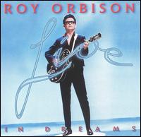 Roy Orbison - In Dreams: Live lyrics