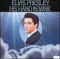 Elvis Presley - His Hand in Mine lyrics