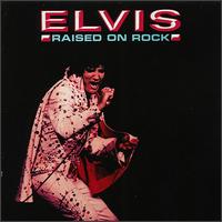 Elvis Presley - Raised on Rock lyrics