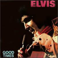 Elvis Presley - Good Times lyrics