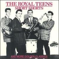 The Royal Teens - Short Shorts: Golden Classics lyrics
