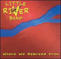 Little River Band - Where We Started From lyrics