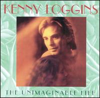 Kenny Loggins - The Unimaginable Life lyrics