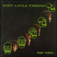 Stiff Little Fingers - Now Then... lyrics
