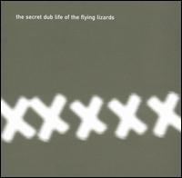 The Flying Lizards - The Secret Dub Life of the Flying Lizards lyrics