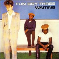Fun Boy Three - Waiting lyrics