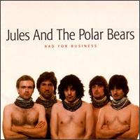 Jules & the Polar Bears - Bad for Business lyrics