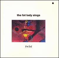 Fat Lady Sings - Twist lyrics