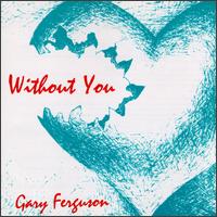 Gary Ferguson - Without You lyrics