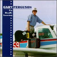 Gary Ferguson - I'm Really Leaving lyrics