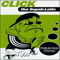 Click Tha Supah Latin - This Iz How I Know lyrics