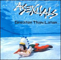 Asexuals - Greater Then Later lyrics