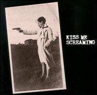 Kiss Me Screaming - Kiss Me Screaming lyrics