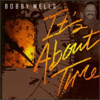 Bobby "BW" Wells - It's About Time lyrics