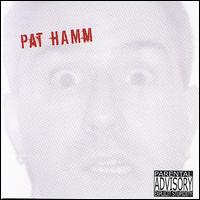 Pat Hamm - Parental Advisory: Explicit Stupidity lyrics