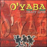 O'Yaba - Crazy Love lyrics