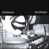Rob Skane - SelfNoise lyrics