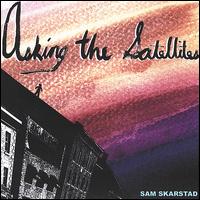 Sam Skarstad - Asking the Satellites lyrics