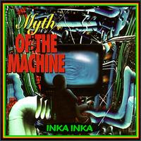 Inka Inka - Myth of the Machine lyrics
