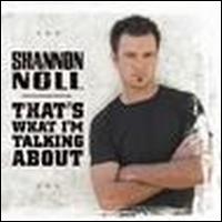 Shannon Noll - That's What I'm Talking About [Australia Bonus Tracks] lyrics