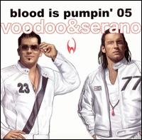 Voodoo & Serano - Blood Is Pumpin' 2005 lyrics
