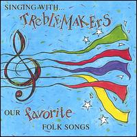 Treblemakers - Singing With Treblemakers: Our Favorite Folk ... lyrics