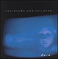 Chainsaws & Children - Daca lyrics