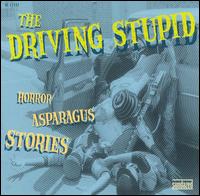 The Driving Stupid - Horror Asparagus Stories lyrics