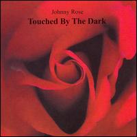 Johnny Rose - Touched by the Dark lyrics